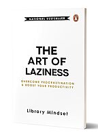 The Art of Laziness: Overcome Procrastination and Boost Your Productivity